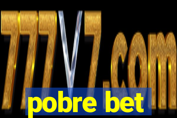 pobre bet